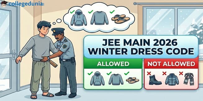 JEE Main 2026 Dress Code for Winter: Can You Wear Hoodies, Boots, or Sweatshirts to the Exam Center